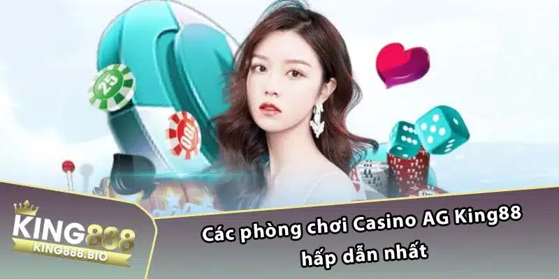 Các phòng chơi Casino AG King88 hấp dẫn nhất