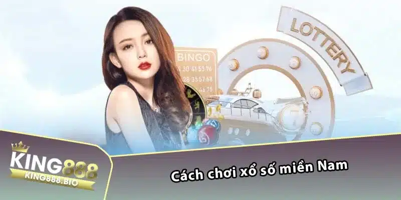 Cách chơi xổ số miền Nam