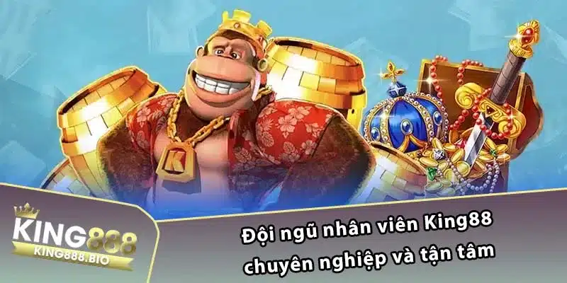 Đội ngũ nhân viên King88 chuyên nghiệp và tận tâm