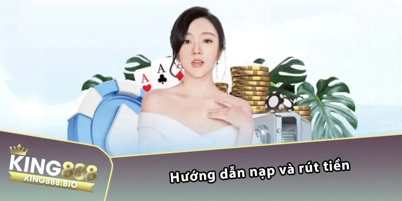 Hướng dẫn nạp và rút tiền