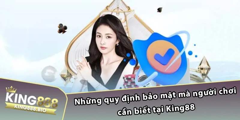 Những quy định bảo mật mà người chơi cần biết tại King88