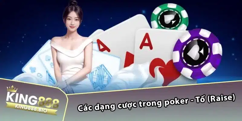 Các dạng cược trong poker - Tố (Raise)