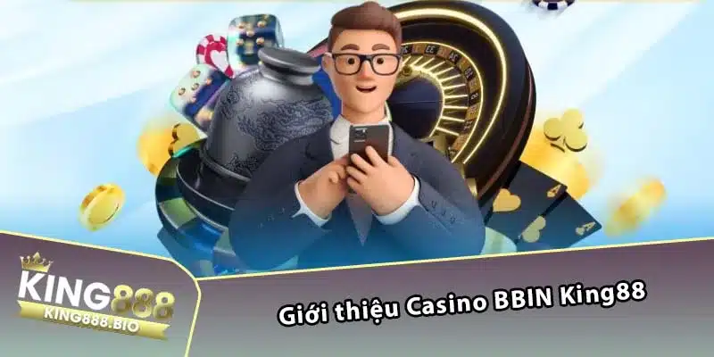 Giới thiệu Casino BBIN King88