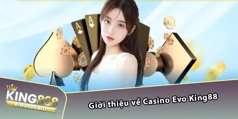 Giới thiệu về Casino Evo King88 