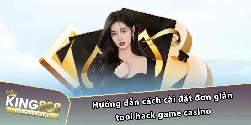 Hướng dẫn cách cài đặt đơn giản tool hack game casino