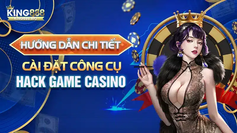 Hướng Dẫn Chi Tiết Cài Đặt Công Cụ Hack Game Casino