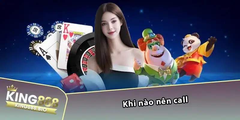 Khi nào nên call