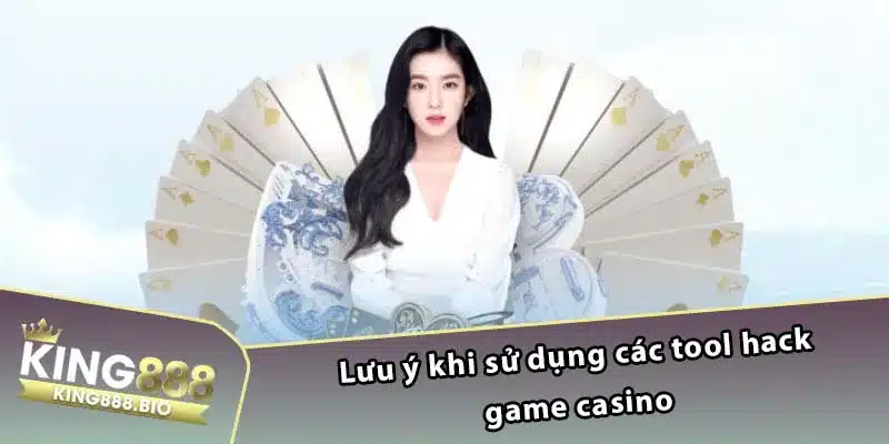 Lưu ý khi sử dụng các tool hack game casino